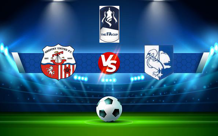 Trực tiếp bóng đá Sheppey United vs Marlow, FA Cup, 21:00 04/09/2021
