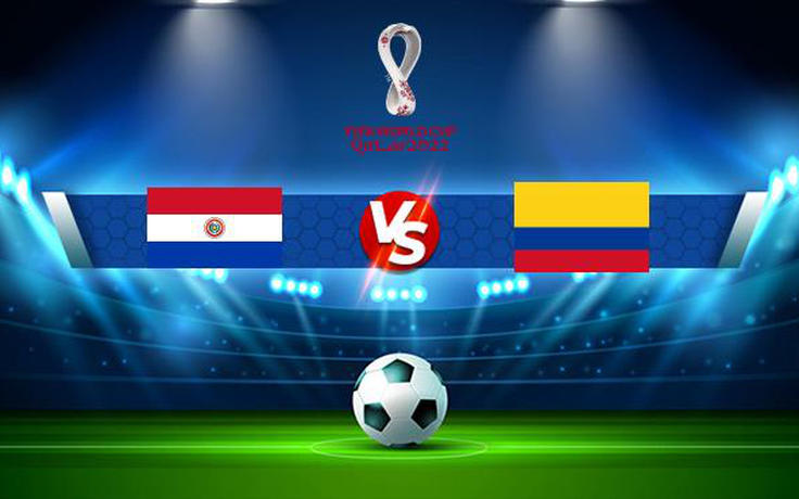 Trực tiếp bóng đá Paraguay vs Colombia, WC South America, 05:00 06/09/2021