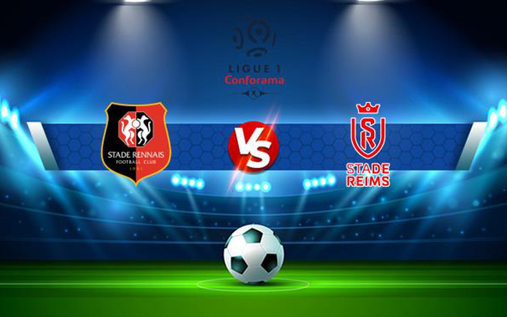 Trực tiếp bóng đá Rennes vs Reims, Ligue 1, 20:00 12/09/2021