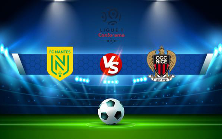 Trực tiếp bóng đá Nantes vs Nice, Ligue 1, 22:00 12/09/2021