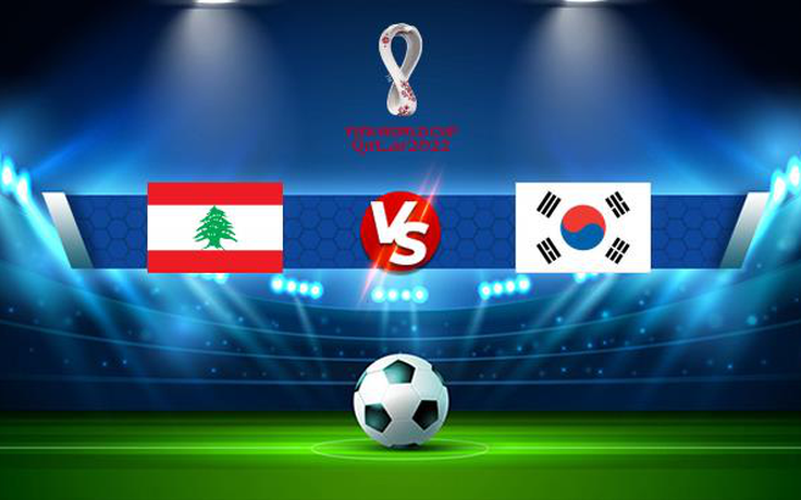 Trực tiếp bóng đá Hàn Quốc vs Lebanon, WC Asia, 18:00 07/09/2021