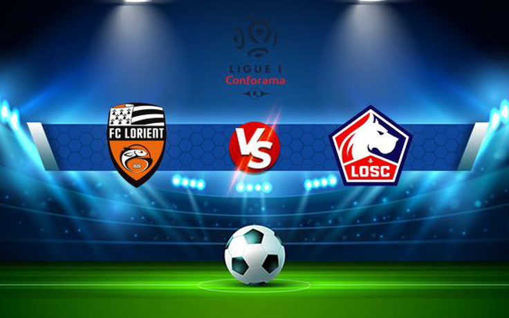 Trực tiếp bóng đá Lorient vs Lille, Ligue 1, 02:00 11/09/2021
