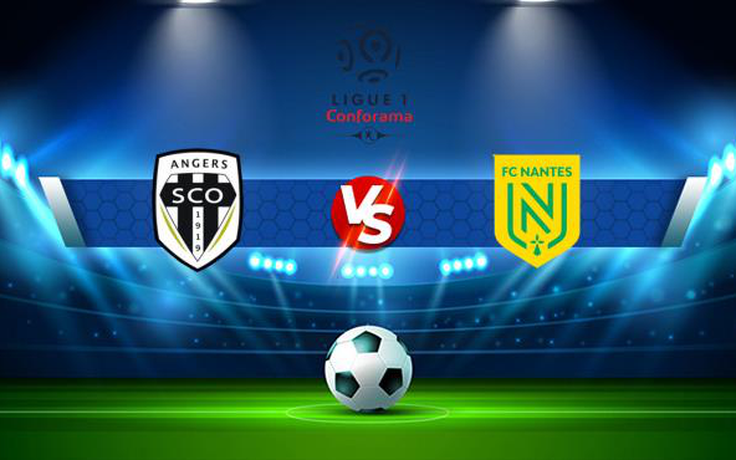 Trực tiếp bóng đá Angers vs Nantes, Ligue 1, 20:00 19/09/2021