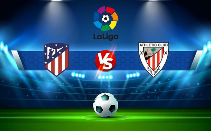 Trực tiếp bóng đá Atl. Madrid vs Ath Bilbao, LaLiga, 21:15 18/09/2021