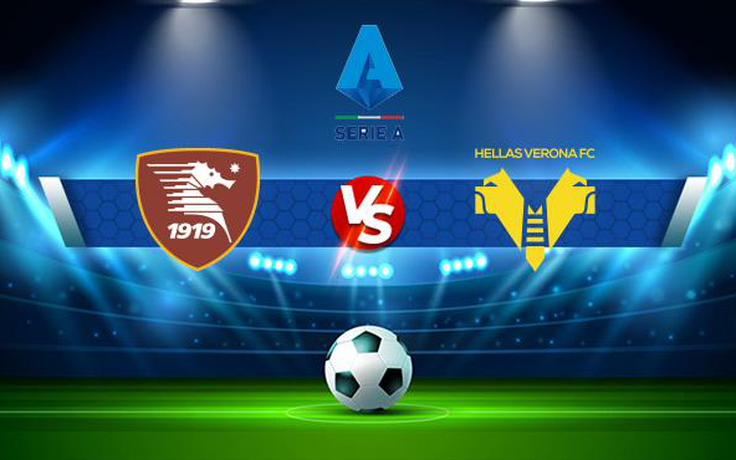 Trực tiếp bóng đá Salernitana vs Verona, Serie A, 23:30 22/09/2021