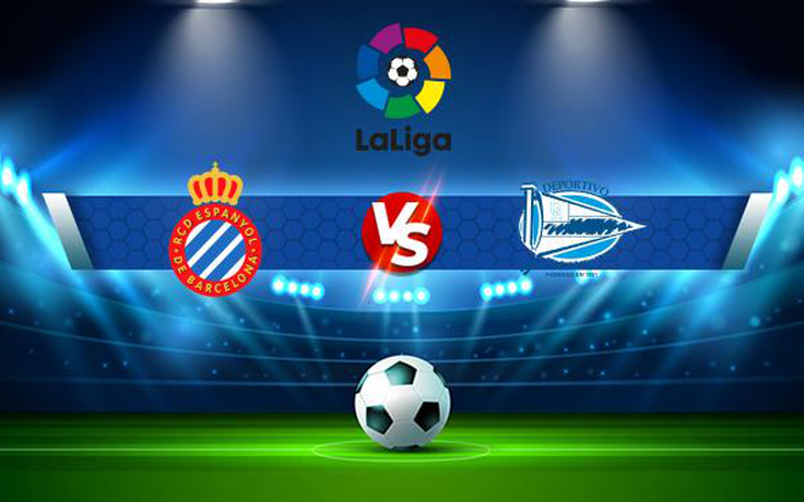 Trực tiếp bóng đá Espanyol vs Alaves, LaLiga, 00:30 23/09/2021
