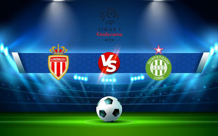 Trực tiếp bóng đá Monaco vs St Etienne, Ligue 1, 00:00 23/09/2021