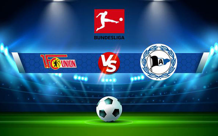 Trực tiếp bóng đá Union Berlin vs Arminia Bielefeld, Bundesliga, 20:30 25/09/2021