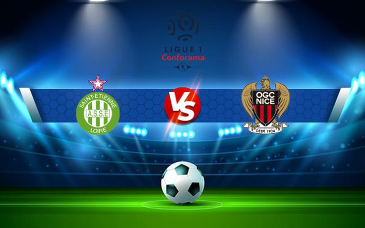 Trực tiếp bóng đá St Etienne vs Nice, Ligue 1, 22:00 25/09/2021