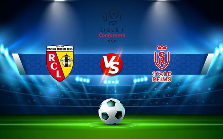 Trực tiếp bóng đá Lens vs Reims, Ligue 1, 02:00 02/10/2021