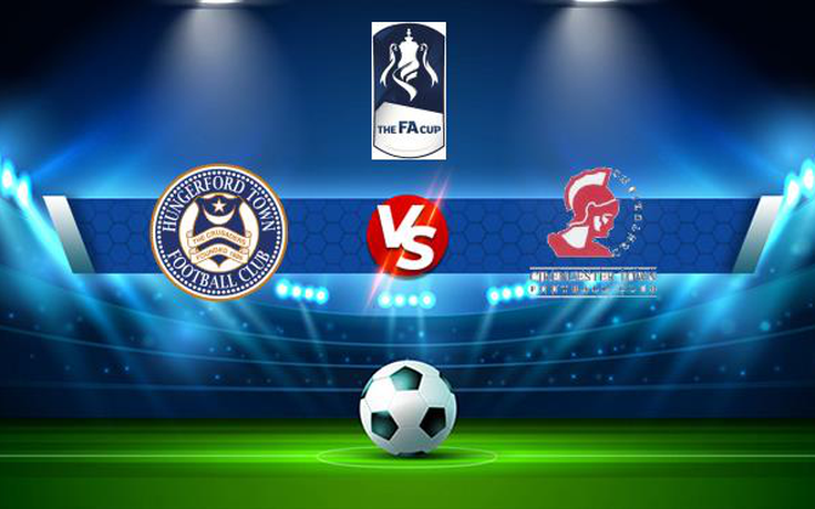 Trực tiếp bóng đá Hungerford vs Cirencester, FA Cup, 21:00 02/10/2021