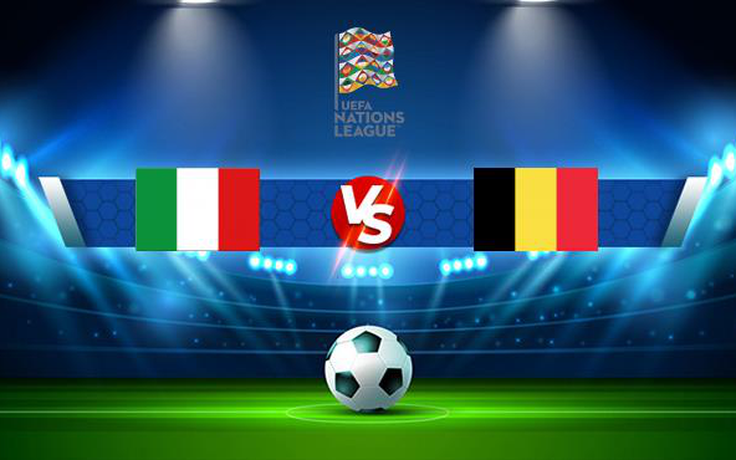 Trực tiếp bóng đá Ý vs Bỉ, UEFA Nations League, 20:00 10/10/2021