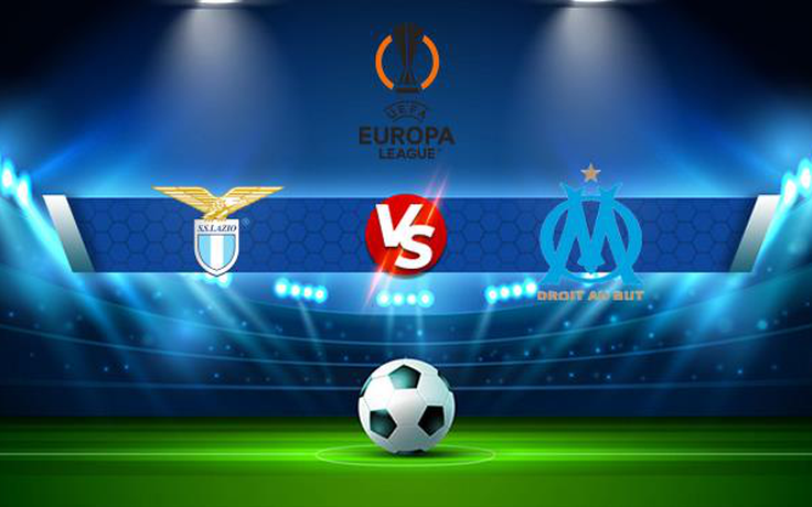 Trực tiếp bóng đá Lazio vs Marseille, Europa League, 23:45 21/10/2021