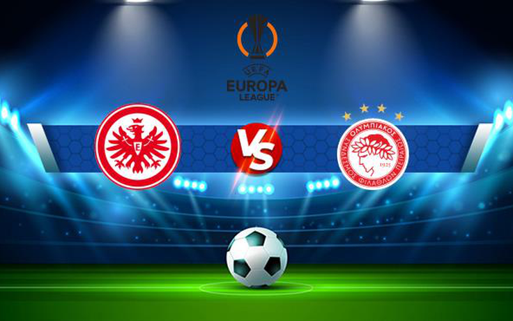 Trực tiếp bóng đá Eintracht Frankfurt vs Olympiacos Piraeus, Europa League, 02:00 22/10/2021