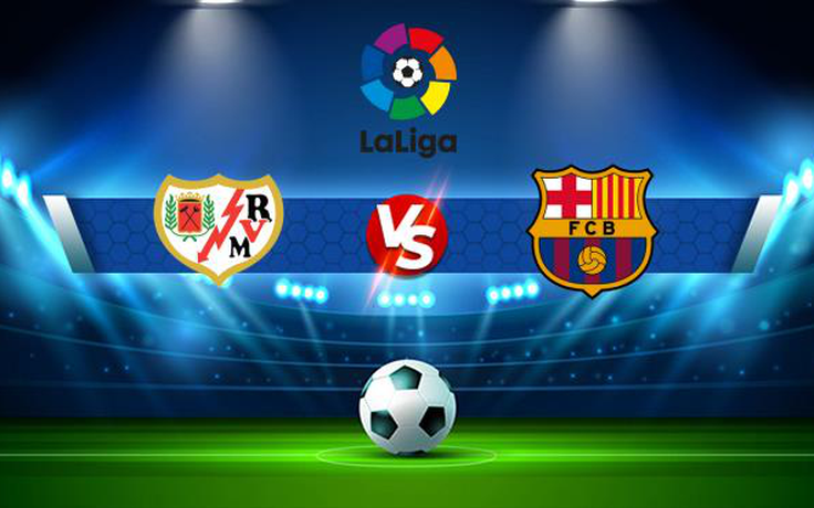 Trực tiếp bóng đá Rayo Vallecano vs Barcelona, LaLiga, 00:00 28/10/2021