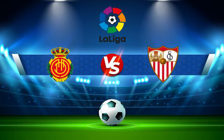 Trực tiếp bóng đá Mallorca vs Sevilla, LaLiga, 00:00 28/10/2021