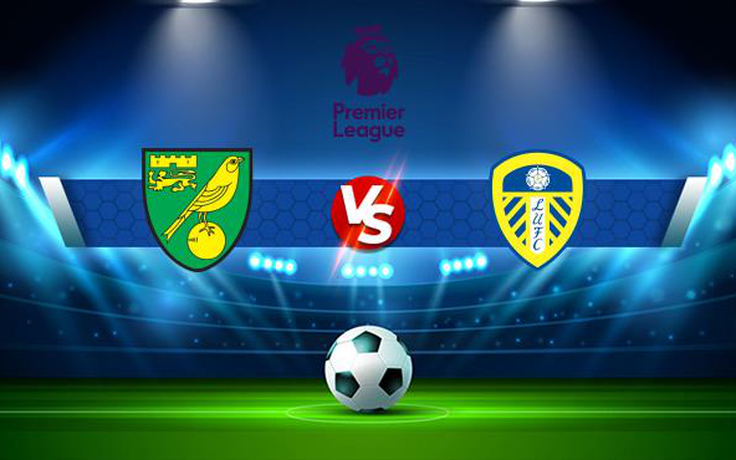 Trực tiếp bóng đá Norwich vs Leeds, Premier League, 21:00 31/10/2021