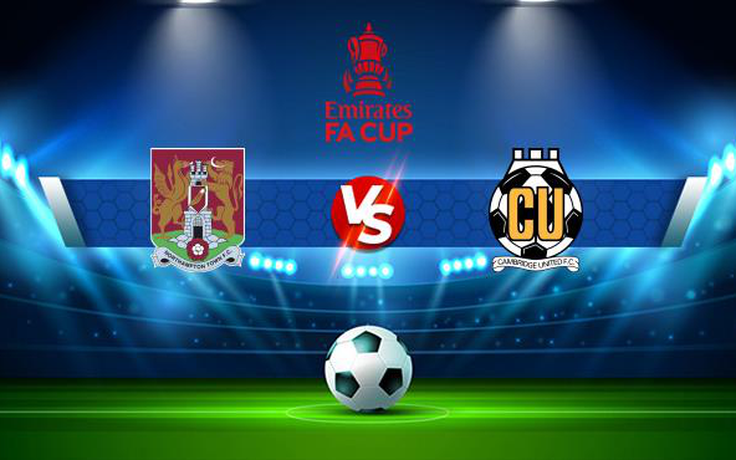 Trực tiếp bóng đá Northampton vs Cambridge Utd, FA Cup, 22:00 06/11/2021
