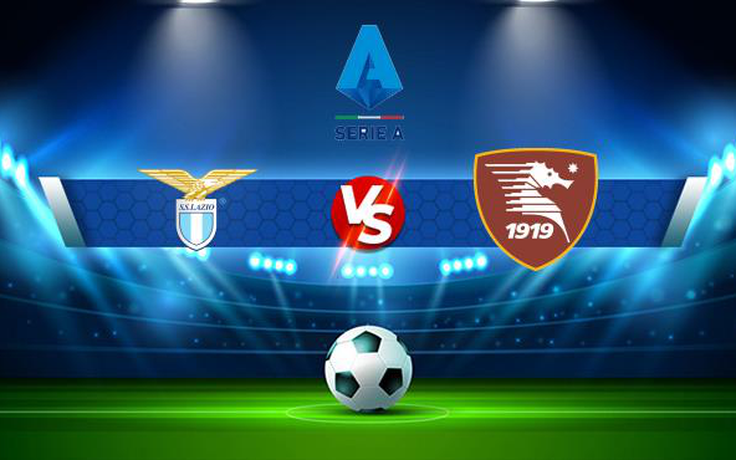 Trực tiếp bóng đá Lazio vs Salernitana, Serie A, 00:00 08/11/2021