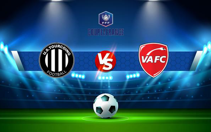 Trực tiếp bóng đá Tourcoing vs Valenciennes, Coupe de France, 20:30 14/11/2021