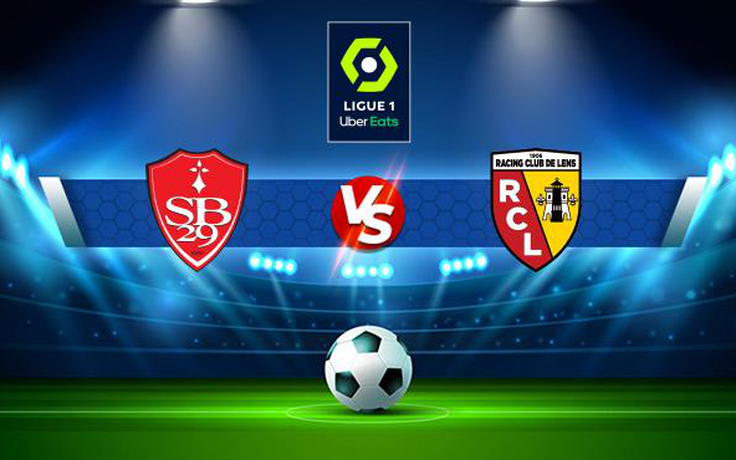 Trực tiếp bóng đá Brest vs Lens, Ligue 1, 19:00 21/11/2021