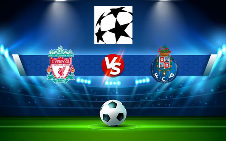 Trực tiếp bóng đá Liverpool vs FC Porto, Champions League, 03:00 25/11/2021