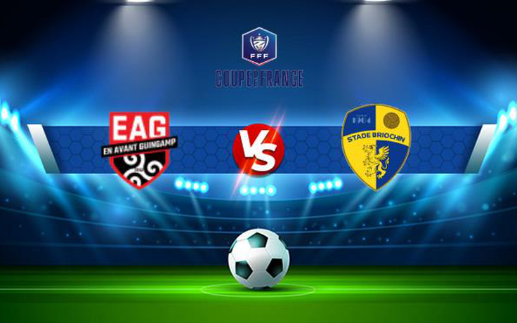 Trực tiếp bóng đá Guingamp vs Stade Briochin, Coupe de France, 22:15 27/11/2021