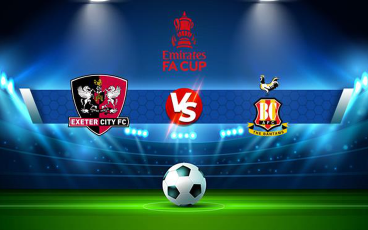 Trực tiếp bóng đá Exeter vs Bradford City, FA Cup, 02:45 01/12/2021