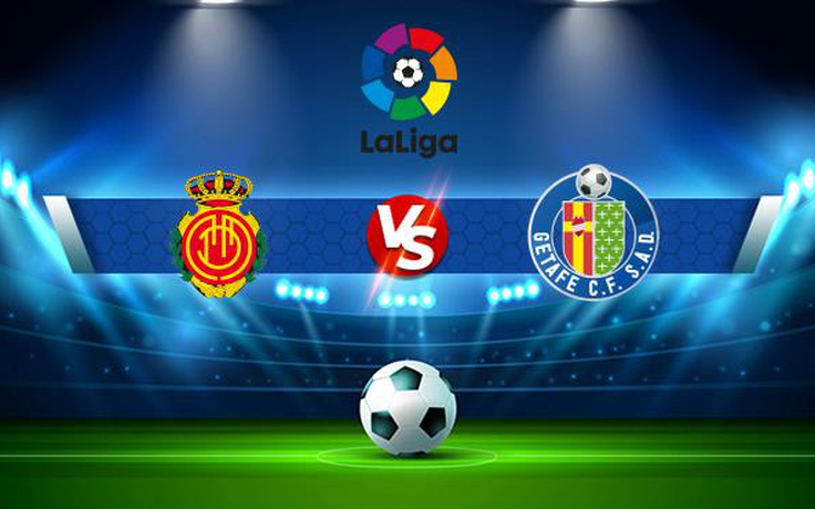 Trực tiếp bóng đá Mallorca vs Getafe, LaLiga, 00:30 28/11/2021