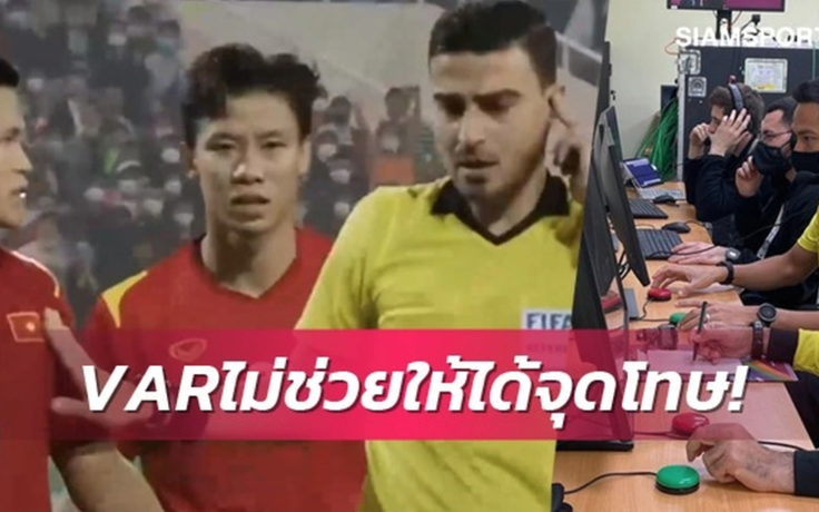 Trọng tài Thái Lan từng từ chối cho tuyển Việt Nam hưởng phạt đền dự U.23 châu Á