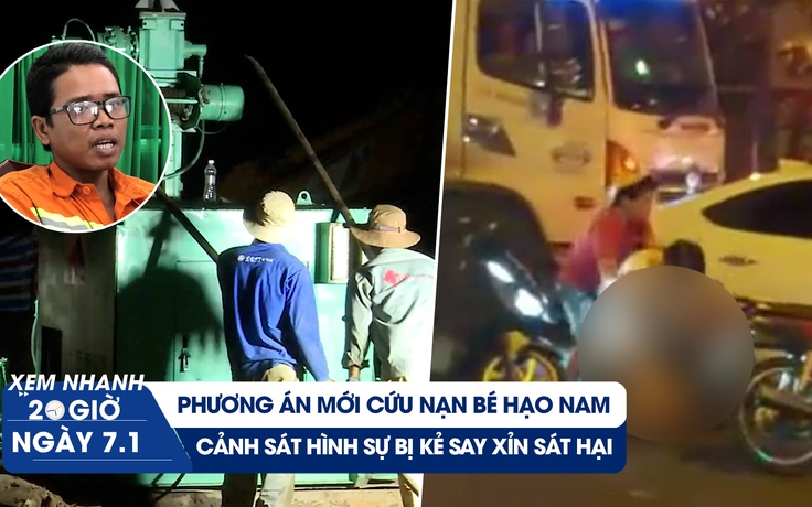 Xem nhanh 20h ngày 7.1: Chốt phương án cứu nạn bé Hạo Nam | Cảnh sát hình sự bị sát hại