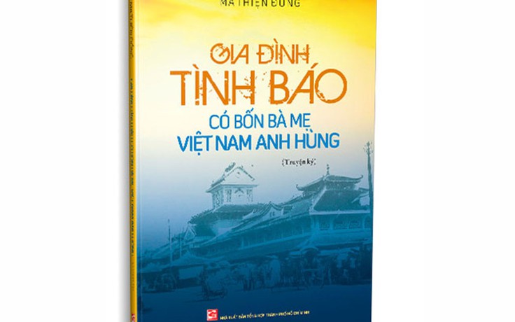 Gia đình tình báo có bốn bà mẹ Việt Nam anh hùng