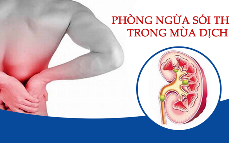 Phòng ngừa sỏi thận trong mùa dịch