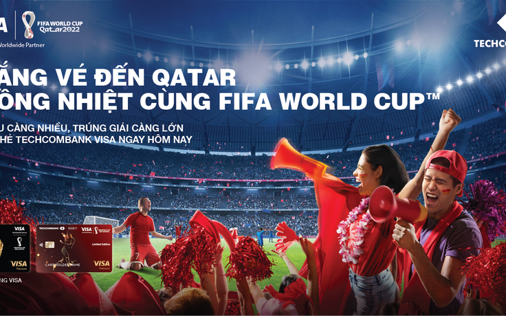 Cơ hội sở hữu tấm vé đến Qatar xem FIFA World Cup 2022™ cùng Techcombank