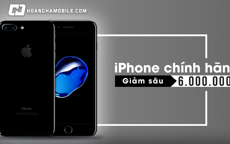 iPhone chính hãng bất ngờ giảm sâu đến 6 triệu đồng