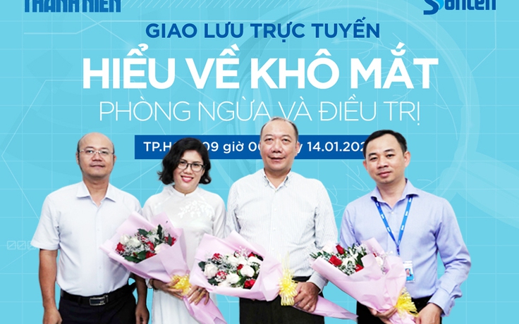 Tư vấn trực tuyến “Hiểu về khô mắt, phòng ngừa và điều trị” cùng các chuyên gia