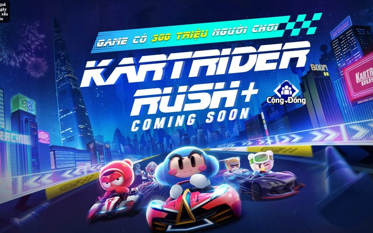 Game mobile đua xe '300 triệu người chơi' KartRaider Rush+ sắp ra mắt tại Việt Nam