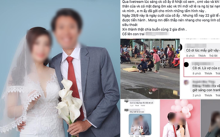 Vợ sắp cưới tử nạn: Chồng ở Nhật thấy qua livestream, đau đớn bay về muốn làm lễ cưới