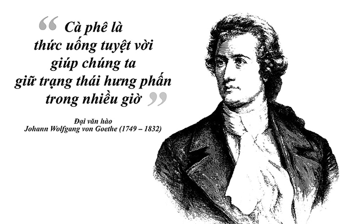 Đại văn hào Johann Wolfgang von Goethe - Cà phê là thức uống tuyệt vời nhất!