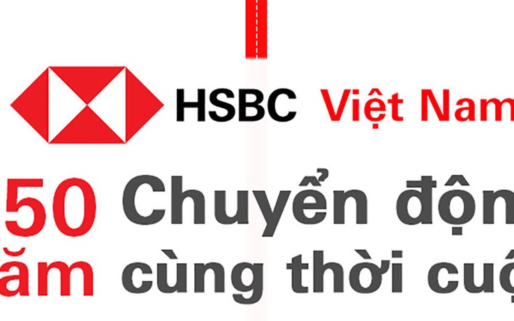 HSBC Việt Nam - 150 năm chuyển động cùng thời cuộc