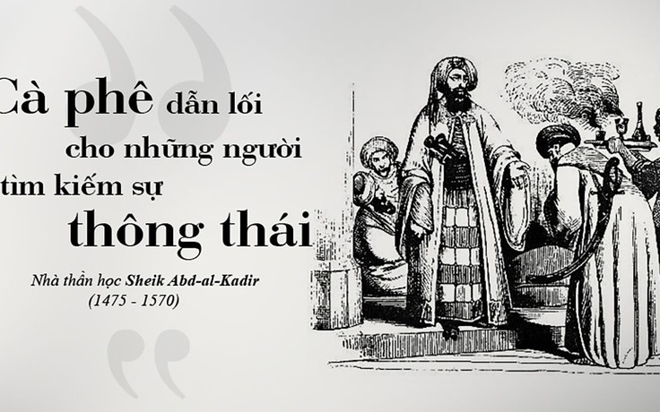 Kỳ 74: Sheik Abd-al-Kadir ‘Cà phê dẫn lối cho những người tìm kiếm sự thông thái’