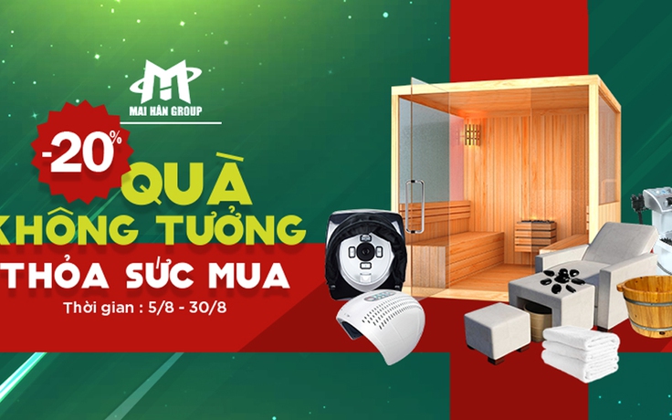 Khuyến mãi lên tới 20% cùng Mai Hân Group: Quà không tưởng - Thỏa sức mua