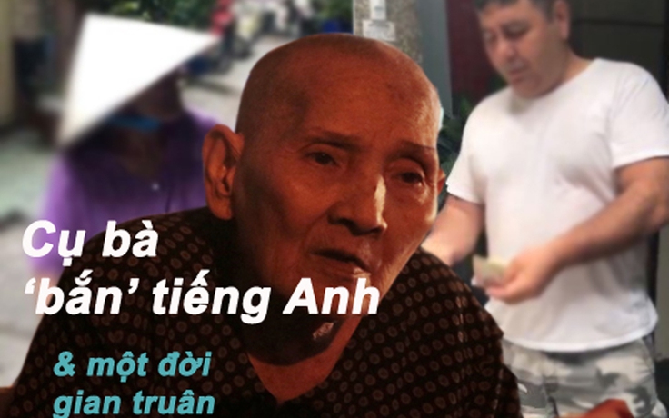 Cụ bà U.90 'bắn tiếng Anh' bán vé số cho anh Tây: Phía sau phận người