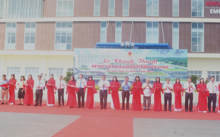 Khánh thành Bệnh viện đa khoa tỉnh Trà Vinh quy mô 700 giường