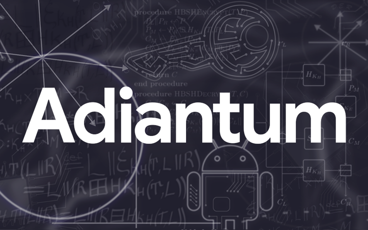 Google giới thiệu mã hóa Adiantum cho các thiết bị tầm thấp