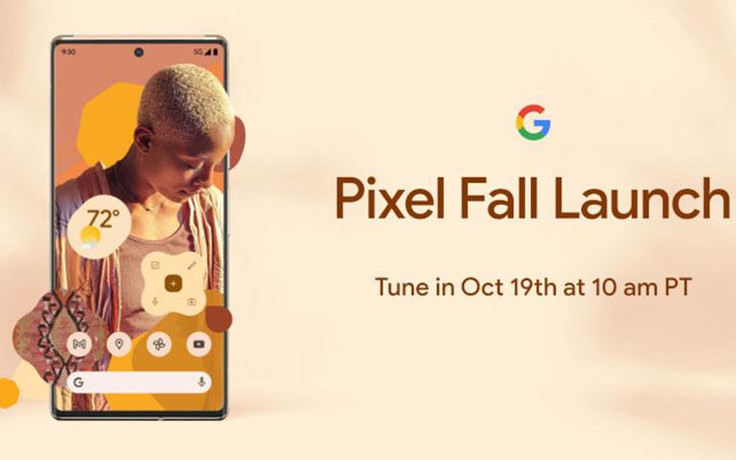 Google chốt ngày ra mắt loạt Pixel 6