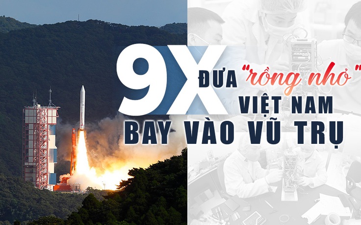9x đưa "rồng nhỏ" Việt Nam bay vào vũ trụ