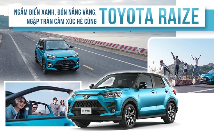 Ngắm biển xanh, đón nắng vàng, ngập tràn cảm xúc hè cùng Toyota Raize