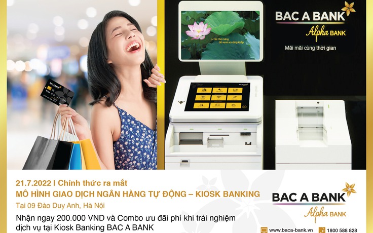 BAC A BANK ra mắt mô hình giao dịch ngân hàng tự động - Kiosk Banking