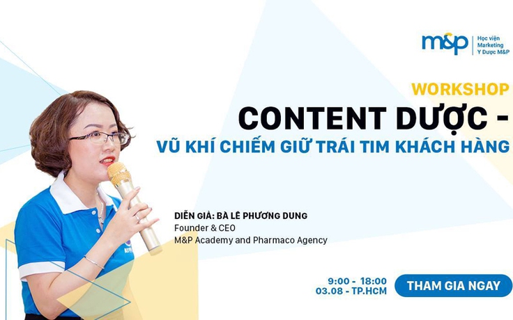 Workshop 'Content Dược: 'Vũ khí' chiếm giữ trái tim khách hàng'